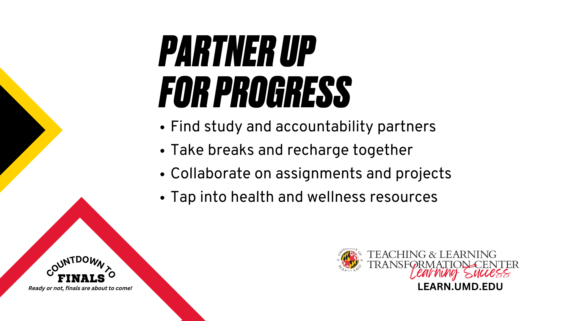 Partner up for Progress: Find study and accountability partners, Take breaks and recharge together,  Collaborate on assignments and projects, Tap into health and wellness resources